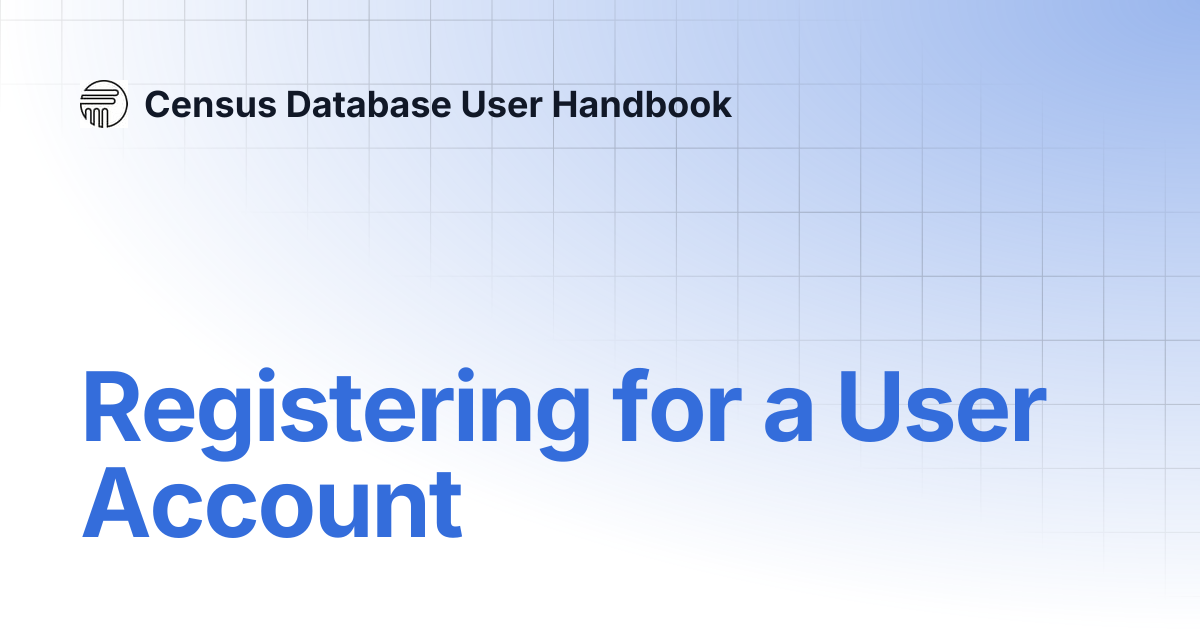 Registering for a User Account | Census Database User Handbook