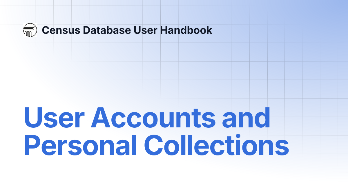 User Accounts and Personal Collections | Census Database User Handbook