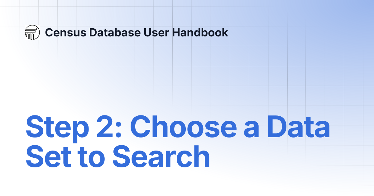 Step 2: Choose a Data Set to Search | Census Database User Handbook
